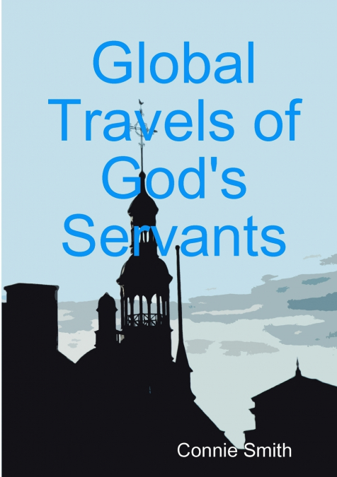 Global Travels of God’s Servants