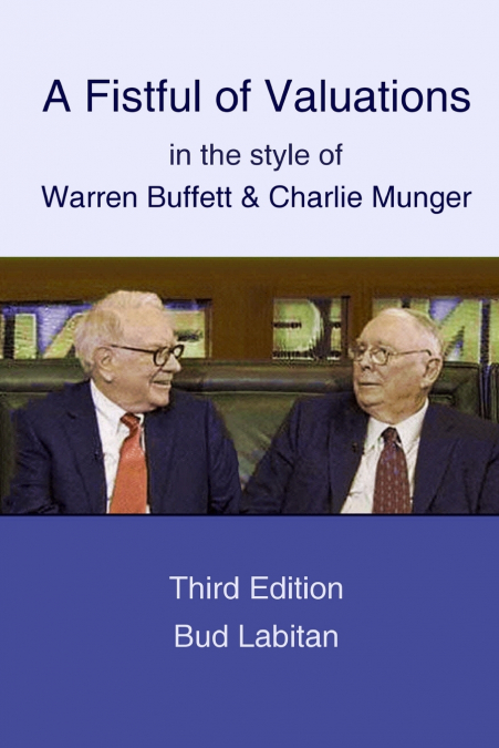 A Fistful of Valuations in the style of Warren Buffett & Charlie Munger  (Third Edition, 2015)