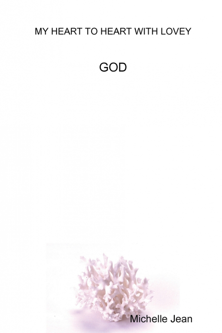 MY HEART TO HEART WITH LOVEY - GOD