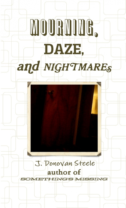 MOURNING, DAZE, AND NIGHTMARES