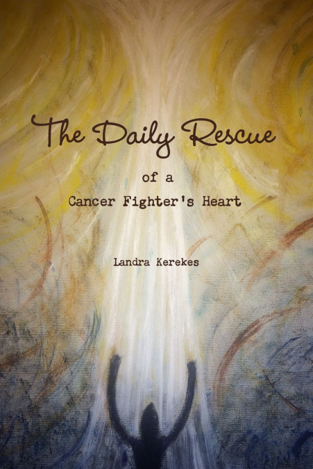 The Daily Rescue of A Cancer Fighter’s Heart