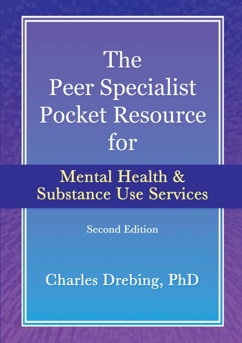 The Peer Specialist’s pocket resource for mental health and substance use services second edition