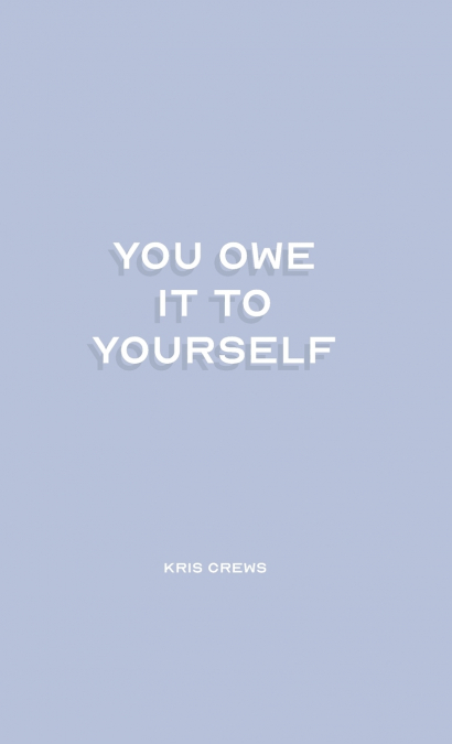 You Owe it To Yourself