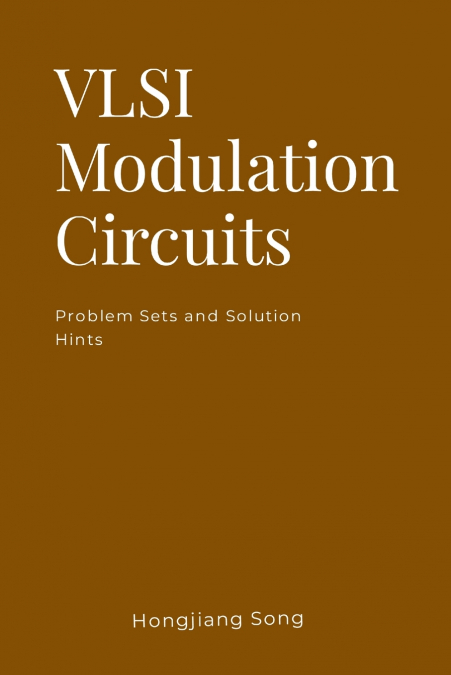 VLSI Modulation Circuits -Problem Sets and Solution Hints