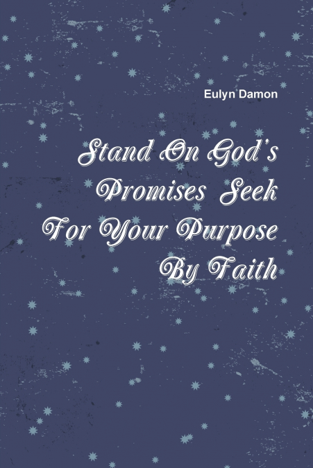 Stand On God’s Promises Seek For Your Purpose By Faith