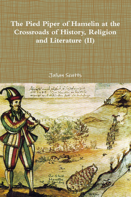 The Pied Piper of Hamelin At the Crossroads Of History, Religion and Literature (II)