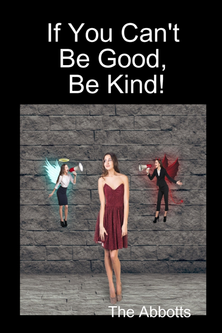 If You Can’t Be Good, Be Kind!