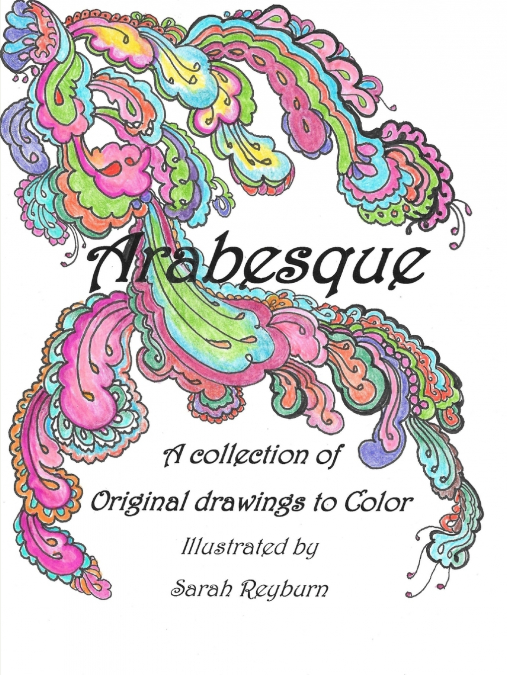 Arabesque  A Collection of Original drawings to Color