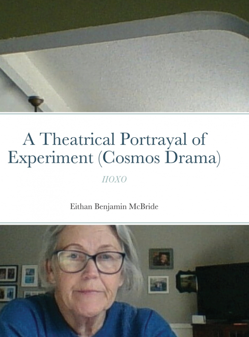 A Theatrical Portrayal of Experiment (Cosmos Drama)
