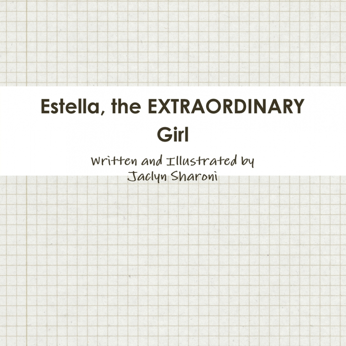Estella, the EXTRAORDINARY Girl