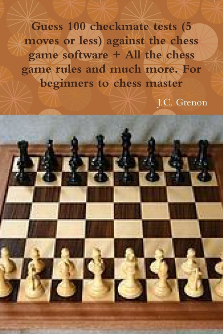 Guess 100 checkmate tests (5 moves or less) against the high chess software + All the chess rules and much more