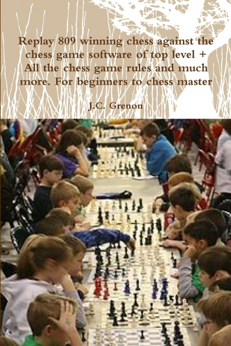 Replay 809 winning chess against the high chess software + All the chess rules and much more