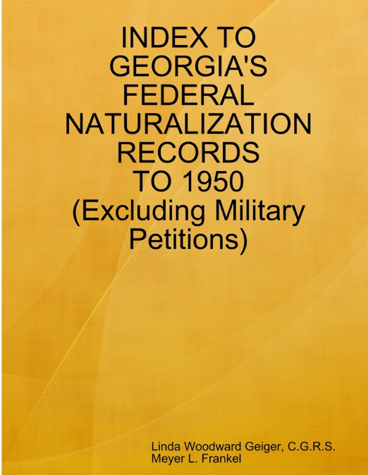 Index to Georgia’s Federal Naturalization Records to 1950 (Excluding Military Petitions)