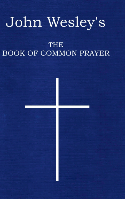 John Wesley’s The Book of Common Prayer