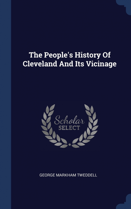 The People’s History Of Cleveland And Its Vicinage