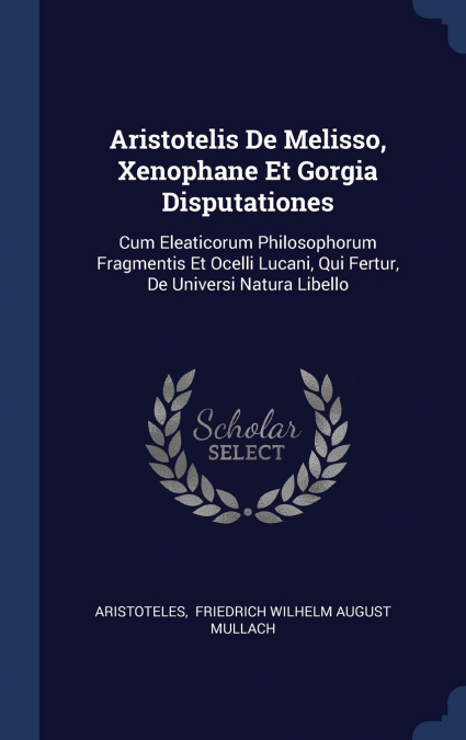 Aristotelis De Melisso, Xenophane Et Gorgia Disputationes
