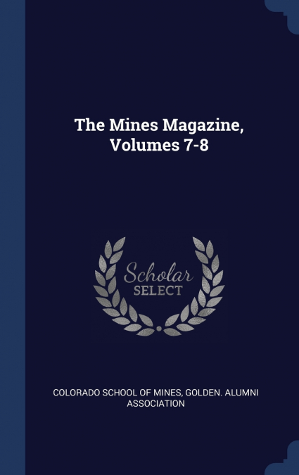 The Mines Magazine, Volumes 7-8
