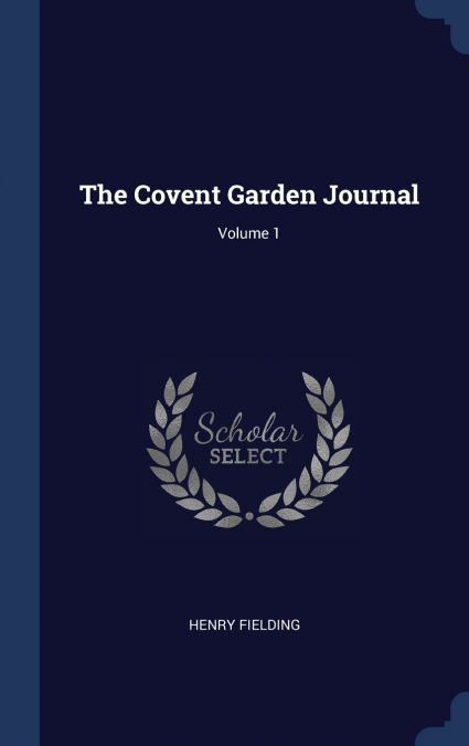 The Covent Garden Journal; Volume 1