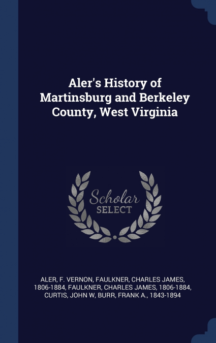 Aler’s History of Martinsburg and Berkeley County, West Virginia