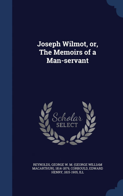 Joseph Wilmot, or, The Memoirs of a Man-servant