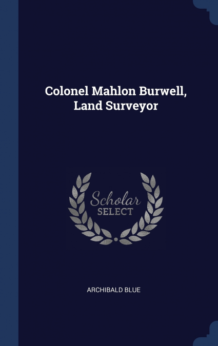 Colonel Mahlon Burwell, Land Surveyor