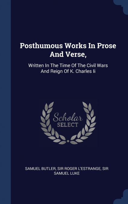 Posthumous Works In Prose And Verse,