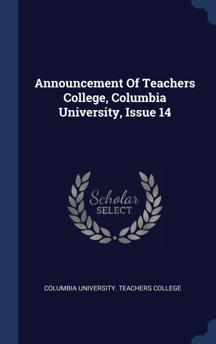 Announcement Of Teachers College, Columbia University, Issue 14