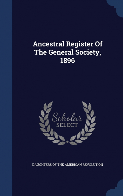 Ancestral Register Of The General Society, 1896