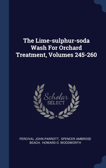 The Lime-sulphur-soda Wash For Orchard Treatment, Volumes 245-260