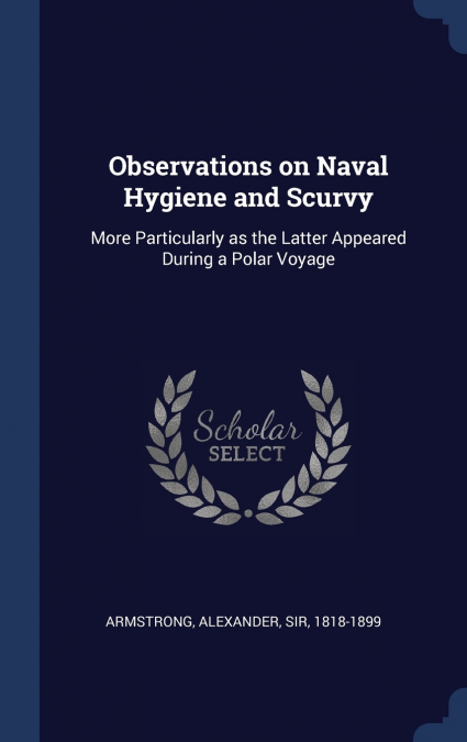 Observations on Naval Hygiene and Scurvy