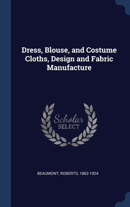 Dress, Blouse, and Costume Cloths, Design and Fabric Manufacture