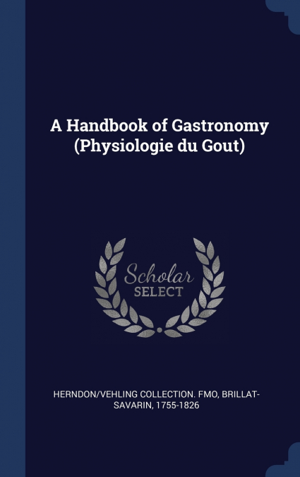 A Handbook of Gastronomy (Physiologie du Goût)