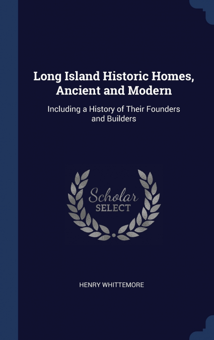 Long Island Historic Homes, Ancient and Modern