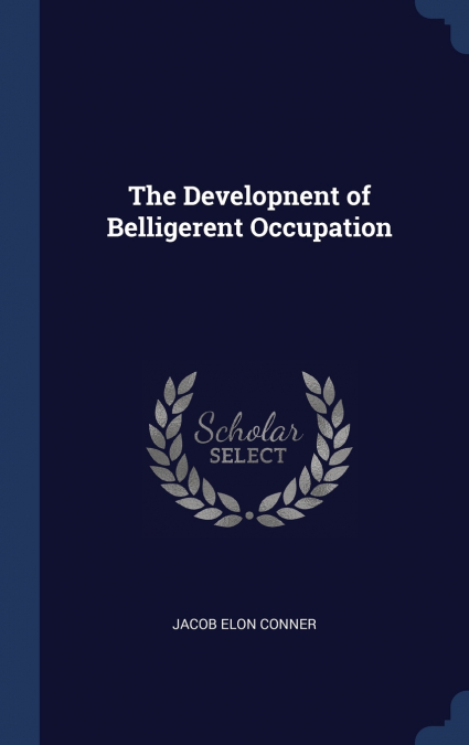 The Developnent of Belligerent Occupation