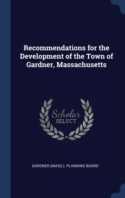 Recommendations for the Development of the Town of Gardner, Massachusetts