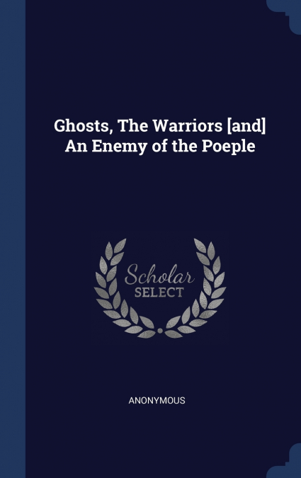 Ghosts, The Warriors [and] An Enemy of the Poeple