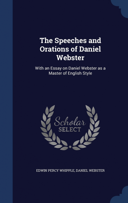 The Speeches and Orations of Daniel Webster