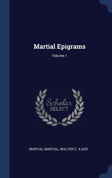 Martial Epigrams; Volume 1