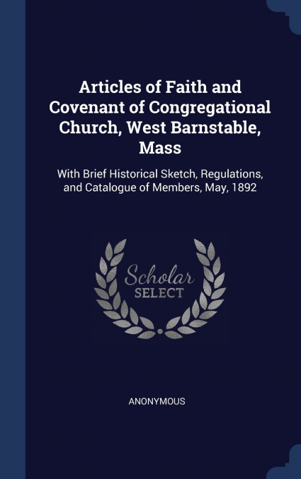 Articles of Faith and Covenant of Congregational Church, West Barnstable, Mass