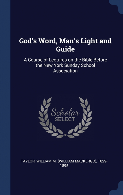 God’s Word, Man’s Light and Guide