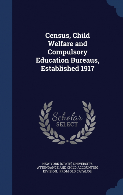 Census, Child Welfare and Compulsory Education Bureaus, Established 1917