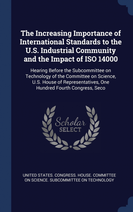 The Increasing Importance of International Standards to the U.S. Industrial Community and the Impact of ISO 14000
