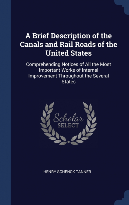 A Brief Description of the Canals and Rail Roads of the United States
