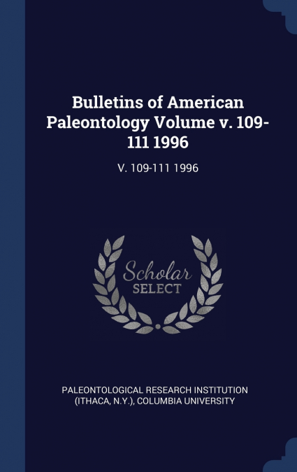 Bulletins of American Paleontology Volume v. 109-111 1996
