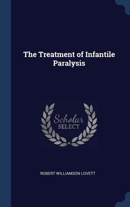 The Treatment of Infantile Paralysis