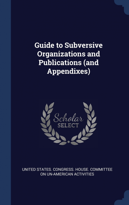 Guide to Subversive Organizations and Publications (and Appendixes)