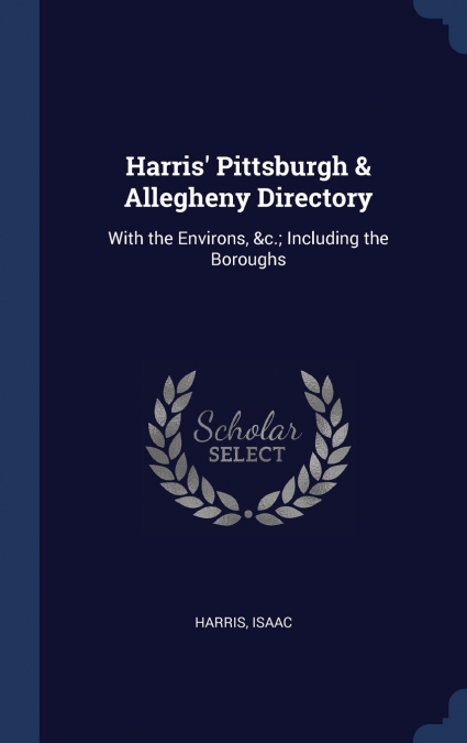 Harris’ Pittsburgh & Allegheny Directory