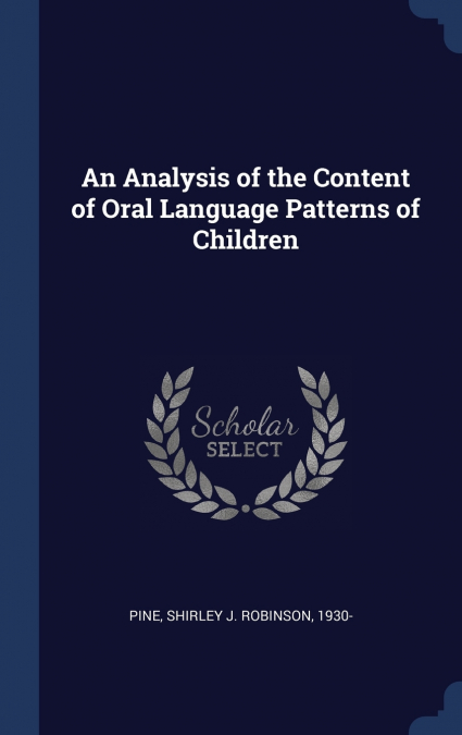 An Analysis of the Content of Oral Language Patterns of Children