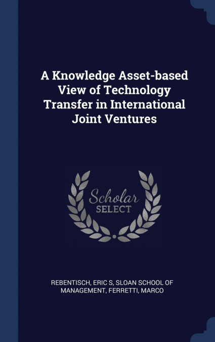 A Knowledge Asset-based View of Technology Transfer in International Joint Ventures