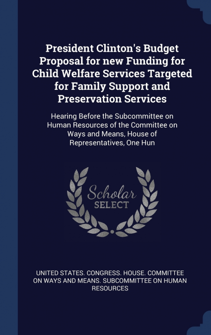President Clinton’s Budget Proposal for new Funding for Child Welfare Services Targeted for Family Support and Preservation Services